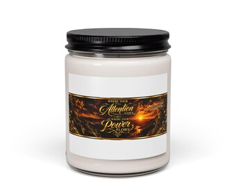 Where Your Attention Goes Is Where Your Power Flows Candle | Scented Soy Candle