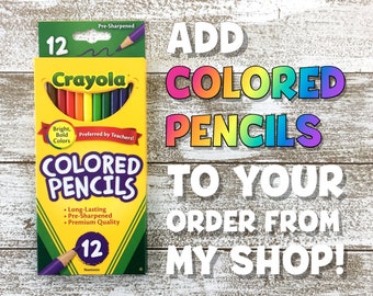 ADD COLORED PENCILS to any order from my shop! 12 pack of Crayola Colored Pencils (this is for pencils only—coloring books not included)