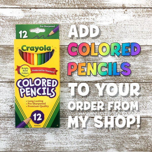 ADD COLORED PENCILS to any order from my shop! 12 pack of Crayola Colored Pencils (this is for pencils only—coloring books not included)