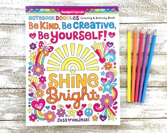 Wees KIND, wees CREATIEF, wees JEZELF Kleurboek • Notebook Doodles door Jess Volinski • Kids Tweens Adult • Positiviteit Vriendelijkheid • Shine Bright