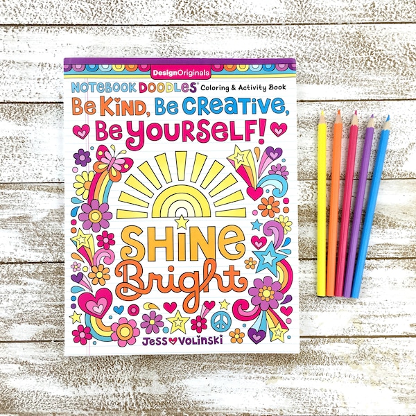 Be KIND, Be CREATIVE, Be YOURSELF Coloring Book • Notebook Doodles by Jess Volinski • Kids Tweens Adult • Positivity Kindness • Shine Bright