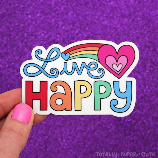 LIVE HAPPY Vinyl Decal Sticker •  Cute Sticker, Inspiration, Positivity, Rainbow, Car Decal, Gift, Laptop Sticker, Kids Nursery Decor, Tween