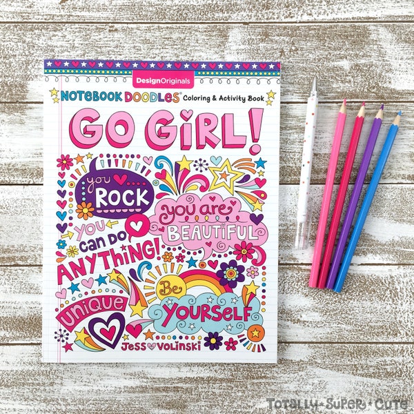 GO GIRL! Coloring Book • Notebook Doodles by Jess Volinski • Coloring for Kids Children Tweens Adults • Empowering Messages • Positivity •