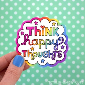 THINK HAPPY THOUGHTS Vinyl Decal Sticker Positivity, Inspiring Laptop Sticker Gift, Car Decal, Water Bottle, Rainbow, Positive Thinking image 2