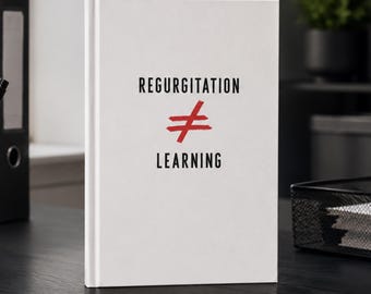 Regurgitation ≠ Learning Journal – L&D Professional Notebook (Hardcover)
