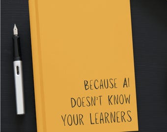 Instructional Designer Journal – AI Doesn't Know Your Learners (Hardcover Notebook)