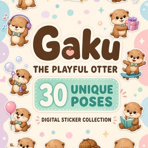 May include: A digital sticker collection featuring Gaku the Playful Otter with 30 unique poses. The graphic displays brown cartoon otters in various activities like fishing, bathing, painting, and reading, set against a pastel background with text.