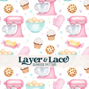 May include: A seamless pattern featuring pink stand mixers, light blue bowls filled with eggs, chocolate chip cookies, cupcakes with sprinkles, pink polka dot oven mitts, and sticks of butter. The text Layer & Lace SEAMLESS PATTERN is centered.