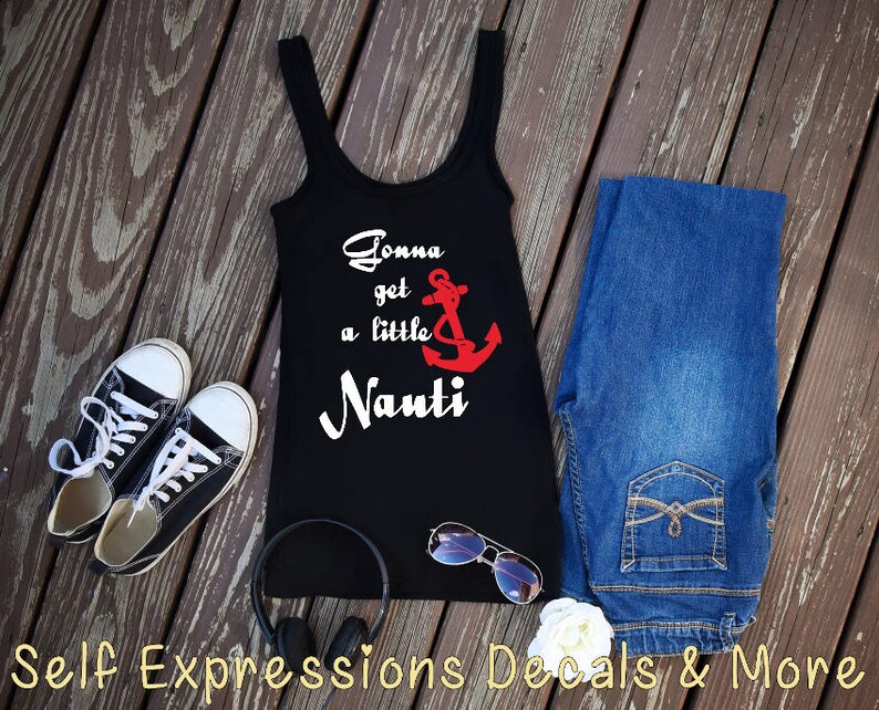 Gonna get a little Nauti Nautical Anchor Ladies Tank Top Shirt