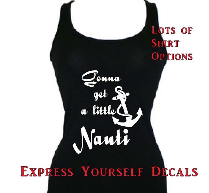 Gonna get a little Nauti Nautical Anchor Ladies Tank Top Shirt