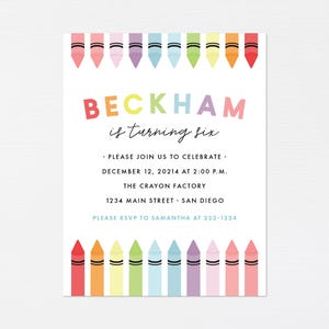 May include: A colorful invitation card with a rainbow of crayons at the top and bottom. The text reads "BECKHAM is turning six. Please join us to celebrate. December 12, 2014 at 2:00 P.M. The Crayon Factory 1234 Main Street San Diego. Please RSVP to Samantha at 333-1234."