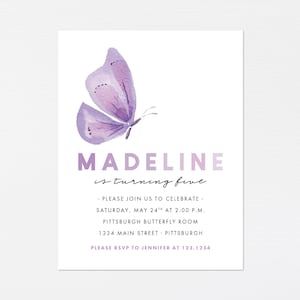 May include: Purple butterfly birthday invitation with the text "MADELINE is turning five". The invitation includes the date, time, and location of the party. It also includes the text "PLEASE RSVP TO JENNIFER AT 123.1234".