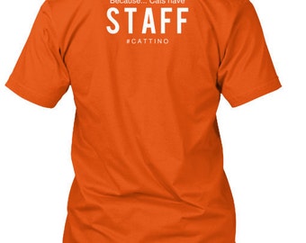 Because... Cats Have STAFF T-Shirt