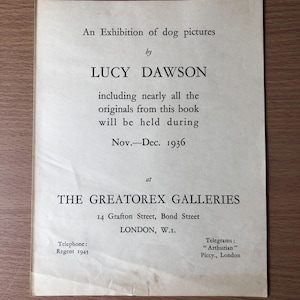 May include: A vintage exhibition announcement for "dog pictures" by Lucy Dawson, held at The Greatorex Galleries in London, W.1. The announcement includes the dates of the exhibition, November-December 1936, and the gallery's address and telephone number.