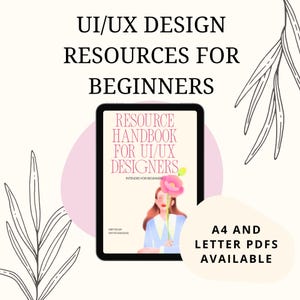 Könnte beinhalten: Ein digitales Tablet zeigt ein Ressourcenhandbuch für UI/UX-Designer mit einer Illustration einer Person, die eine rosa Blume hält. Der Text lautet UI/UX DESIGN RESOURCES FOR BEGINNERS und A4 AND LETTER PDFS AVAILABLE mit Blattzeichnungen.