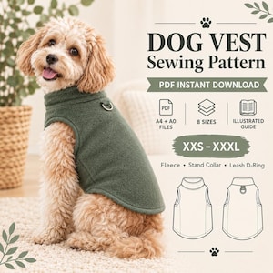 May include: A dog wearing a dark green fleece vest with a stand collar and a leash D-ring. The text reads DOG VEST Sewing Pattern, PDF INSTANT DOWNLOAD, A4 + A0 FILES, 8 SIZES, ILLUSTRATED GUIDE, XXS - XXXL, Fleece, Stand Collar, Leash D-Ring.