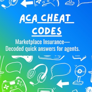 Op de afbeelding: Een blauw en groen verloopgrafiek met witte lijntekeningen van gamecontrollers, headsets en tekstballonnen. De tekst luidt ACA CHEAT CODES, Marketplace Insurance—Decoded quick answers for agents, in een vetgedrukt wit lettertype.