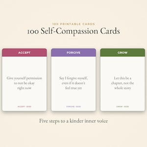 May include: A set of 100 printable self-compassion cards featuring three example cards labeled Accept, Forgive, and Grow. Each card displays a short affirmation text and a numbered sequence. The text reads 100 Printable Cards 100 Self-Compassion Cards.
