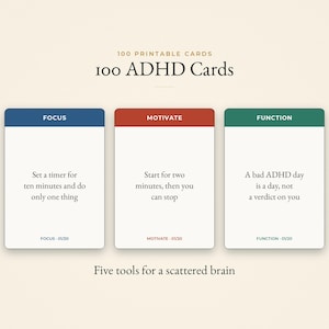 May include: A set of 100 printable ADHD cards featuring three example cards with blue, red, and green headers labelled Focus, Motivate, and Function. The text includes instructions like Set a timer for ten minutes and do only one thing, and the phrase Five tools for a scattered brain.