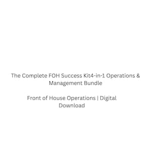 May include: A digital document titled The Complete FOH Success Kit 4-in-1 Operations & Management Bundle, with the subtitle Front of House Operations | Digital Download, presented in black text on a plain white background for restaurant management.