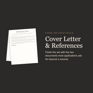 May include: A white document template titled Meridith Hale Cover Letter displayed next to text that reads FORMLINECREATIVECO Cover Letter & References. Below this, the text states: Finish the set with the two documents most applications ask for beyond a resume.