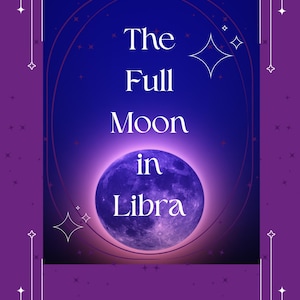 May include: A digital art print featuring a full moon in Libra. The image has a dark blue background with the text "The Full Moon in Libra" in white. The design includes stars and a purple border.