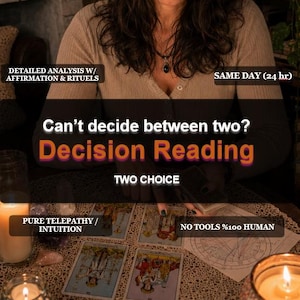 May include: A tarot card reading service featuring the text: DETAILED ANALYSIS W/ AFFIRMATION & RITUELS, SAME DAY (24 hr), Can't decide between two? Decision Reading, TWO CHOICE, PURE TELEPATHY / INTUITION, and NO TOOLS %100 HUMAN with tarot cards.