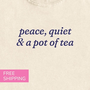 Peace Quiet and a Pot of Tea Shirt, Comfort Colors Tea Lover Tee, Cozy Aesthetic, Introvert Gift for Her