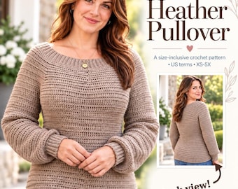 May include: A tan long-sleeved crochet pullover with a wide neckline and ribbed cuffs. The text reads: The Heather Pullover, A size-inclusive crochet pattern, US terms, XS-5X, and Back view. The image shows both front and back views.