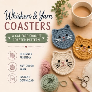 May include: Three crocheted cat face coasters in blue, yellow, and cream colours. The text reads Whiskers & Yarn COASTERS, A CAT FACE CROCHET COASTER PATTERN, BEGINNER FRIENDLY, ANY COLOUR YARN, and INSTANT DOWNLOAD. Includes yarn balls and a crochet hook.