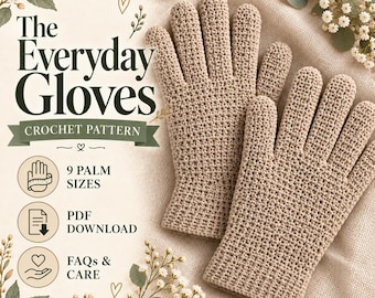 May include: A pair of beige crochet gloves with a textured stitch pattern. The image includes text reading The Everyday Gloves CROCHET PATTERN, 9 PALM SIZES, PDF DOWNLOAD, and FAQs & CARE, alongside decorative floral illustrations on a fabric background.