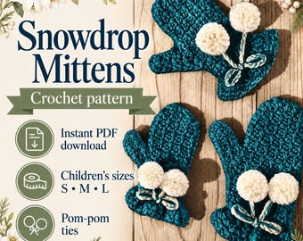 May include: Teal crochet mittens featuring white pom-pom ties. The text reads Snowdrop Mittens, Crochet pattern, Instant PDF download, Children's sizes S, M, L, and Pom-pom ties. The design includes illustrations of white snowdrop flowers.