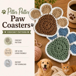 May include: A crochet pattern for Pitter Patter Paw Coasters featuring text and icons. The image displays two finished paw-shaped coasters, one in brown and tan, the other in green and blue, both outlined in white yarn, alongside a puppy and cat.