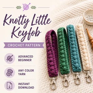 May include: A crochet pattern titled Knotty Little Keyfob featuring four textured wristlet keychains in purple, green, teal, and cream. Each keychain has a silver metal lobster clasp. The text includes Advanced Beginner, Any Color Yarn, and Instant Download.