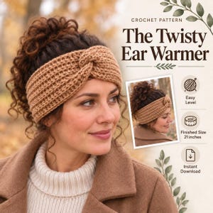 May include: A tan crochet ear warmer with a central twist detail. The pattern document features the text 'CROCHET PATTERN The Twisty Ear Warmer', icons for easy level, a finished size of 21 inches, and an instant download symbol.