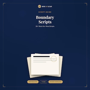 May include: A digital document titled Rise & Lead Script Guide Boundary Scripts 20+ Word-for-Word Scripts on a dark blue background. Below, a stack of cream-colored papers is shown with three buttons labeled Printable PDF, 7 Pages, and Instant Download.