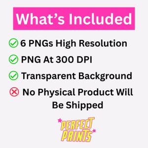 May include: A digital information graphic with a bright pink header reading What's Included. It lists 6 high-resolution PNGs at 300 DPI with transparent backgrounds, noting no physical product will be shipped. The logo Perfect Prints is at the bottom.