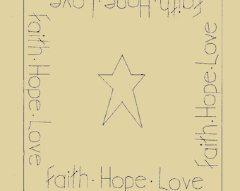 May include: A square candle mat pattern with the words "Faith, Hope, Love" encircling a star. The mat measures 7" x 7" and is a primitive stitchery design. The text is in a handwritten style.