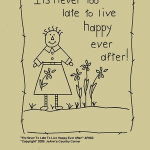 Könnte beinhalten: Schwarz-weiß-Zeichnung einer glücklichen Person mit Blumen. Der Text lautet "It's never too late to live happy ever after!" und "It's Never To Late To Live Happy Ever After!" AP083 "Copyright" 2008 JoAnn's Country Corner.