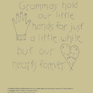 Primitive Stitchery Grandmother&#39;s Saying E-Pattern &quot;Gramma hold our little hands for just a little while, but our hearts forever!&quot;