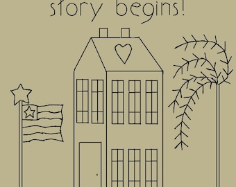 May include: Black and white line drawing of a house with a heart on the roof, a flagpole with an American flag, and a tree. The text "Home is where your story begins!" is written above the house. The text "Primitive Stitchery Pattern House, "Home is where your story begins! Pattern AP7400 Measures 8" x 8 1/4" "Copyright " JoAnn's Country Corner 2013 http://www.joannscountrycorner.com" is written below the image.