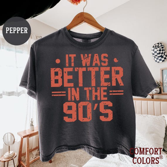 Comfort Colors 90s Nostalgia Boxy Tee, It Was Better In The 90s Shirt,Retro 90s Graphic Tee, Vintage Distressed 90s Crop Top, 90s Lover Gift