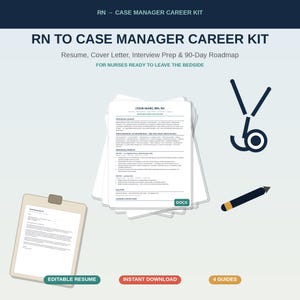 RN to Case Manager Career Kit: Resume, Cover Letter & Interview Prep, and 90-Day Guide