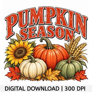 Pumpkin Season PNG, Fall Pumpkin Sunflower Design, Autumn Harvest PNG, Rustic Thanksgiving Sublimation, Fall Shirt Design