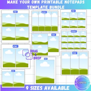 May include: A digital template bundle for printable notepads featuring nine different sizes, including 4x4, 2.5x8, 3x3, 4x6, 2.5x2.5, 5x7, and 3x8 inches. Each template displays a landscape graphic with green hills and white clouds, with a drag and drop icon.