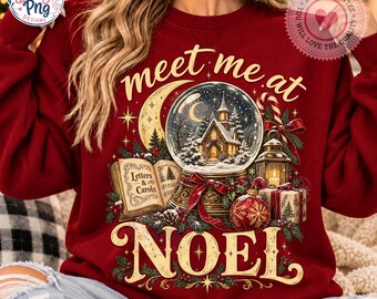 Vintage Meet Me At Noel PNG Sublimation Design, Retro Christmas Snow Globe Shirt Graphic, Cozy Winter Carols Holiday Digital Download