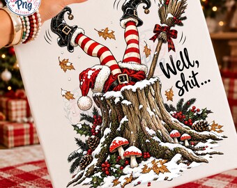 Funny Christmas Witch PNG Sublimation Design, Sarcastic Well Shit Holiday Shirt Graphic, Retro Stuck Elf Tree Stump Winter Digital Download