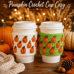 May include: Two white disposable cups with crochet sleeves. One sleeve is white with orange pumpkin motifs, and the other is green with orange pumpkin motifs. The text Pumpkin Crochet Cup Cozy is displayed above the cups.
