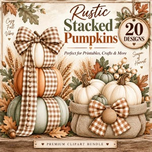 May include: A digital graphic featuring stacked pumpkins in white, orange, and sage green, adorned with a brown and white gingham ribbon and buttons. Text includes Rustic Stacked Pumpkins, 20 DESIGNS, Cozy Fall Vibes, and Season of Harvest.