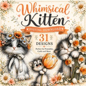 May include: A digital download graphic featuring the text Whimsical Kitten and 31 Designs. The image displays three kittens surrounded by orange and white flowers, including daisies and daffodils, with a light cream background and orange accents.